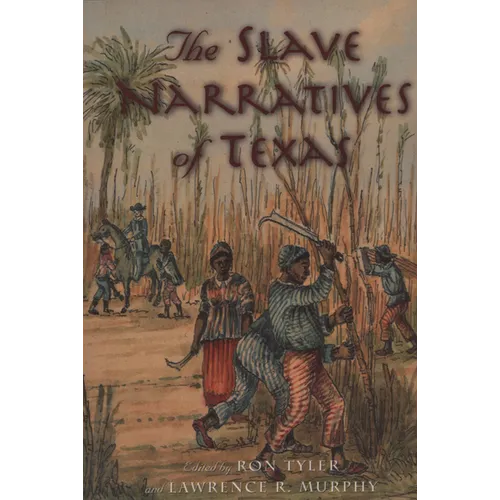 The Slave Narratives of Texas