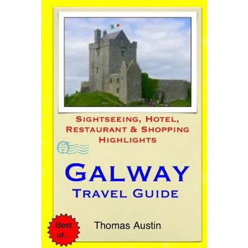Galway Travel Guide: Sightseeing, Hotel, Restaurant & Shopping Highlights