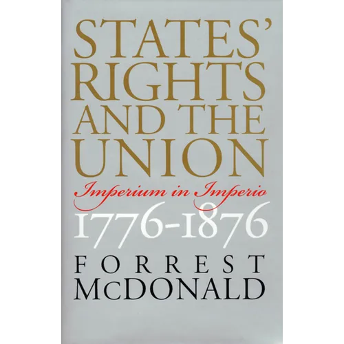 States' Rights and the Union: Imperium in Imperio, 1776-1876