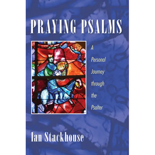 Praying Psalms: A Personal Journey Through the Psalter