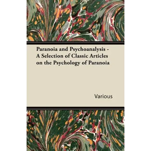 Paranoia and Psychoanalysis - A Selection of Classic Articles on the Psychology of Paranoia