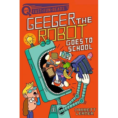 Geeger the Robot Goes to School: A Quix Book