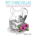 Pet Chinchillas: Coloring and Activity Book