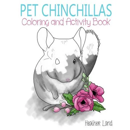 Pet Chinchillas: Coloring and Activity Book
