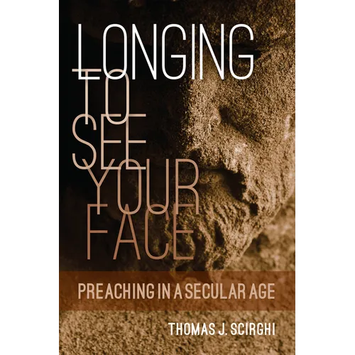 Longing to See Your Face: Preaching in a Secular Age