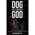 Dog in the Mirror is God: A scientifically spiritual approach to treating human and animal behaviour problems