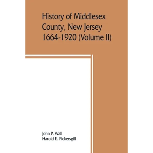 History of Middlesex County, New Jersey, 1664-1920 (Volume II)