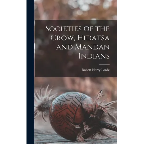 Societies of the Crow, Hidatsa and Mandan Indians
