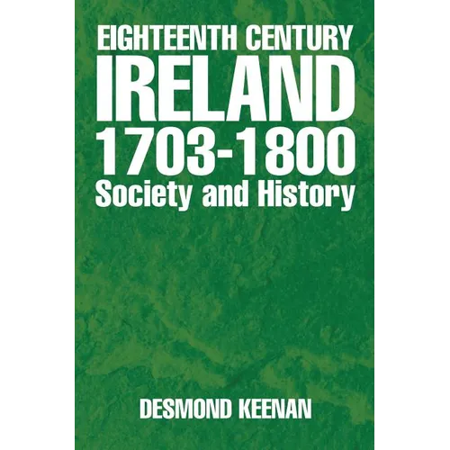 Eighteenth Century Ireland 1703-1800 Society and History