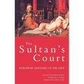 Sultan's Court: European Fantasies of the East