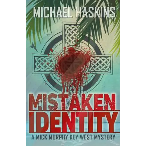 Mistaken Identity: A Mick Murphy Key West Mystery