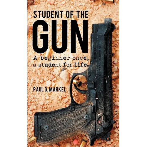 Student of the Gun: A Beginner Once, a Student for Life.