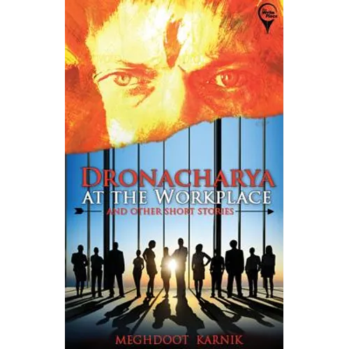 "DRONACHARYA At The Workplace And Other Short Stories "