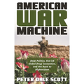 American War Machine: Deep Politics, the CIA Global Drug Connection, and the Road to Afghanistan