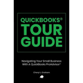 QuickBooks Tour Guide(r): Navigating Your Small Business With A QuickBooks ProAdvisor(R)