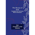 The Bustan of Sadi; Translated from the Persian with an introduction