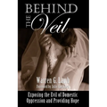 Behind the Veil: Exposing the Evil of Domestic Oppression and Providing Hope