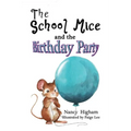 The School Mice and the Birthday Party: Book 6 For both boys and girls ages 6-12 Grades: 1-6