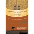 Glory in a Camel's Eye: A Perilous Trek Through the Greatest African Desert