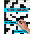 Kakuro Cross Sums Puzzles: Large Print Puzzles - Kakuro Puzzles for Adults & Seniors - Keep Your Brain Young
