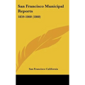 San Francisco Municipal Reports: 1859-1860 (1860)