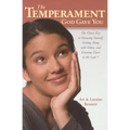 The Temperament God Gave You: The Classic Key to Knowing Yourself, Getting Along with Others, and Growing Closer to the Lord