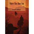 Where They Bury You (Hardcover)