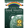 An Alphabet of Good Health in a Sick World