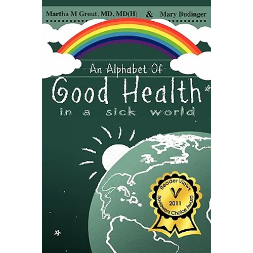 An Alphabet of Good Health in a Sick World