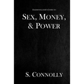 Sex, Money, & Power