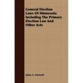 General Election Laws Of Minnesota Including The Primary Election Law And Other Acts