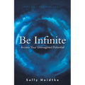 Be Infinite: Access Your Unimagined Potential