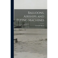 Balloons, Airships and Flying Machines