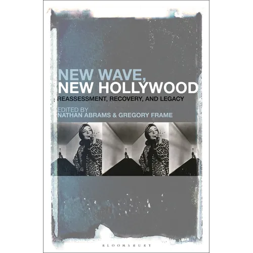 New Wave, New Hollywood: Reassessment, Recovery, and Legacy
