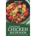 The Boneless Chicken Recipe Book: Get the Best of Boneless Chicken Recipes