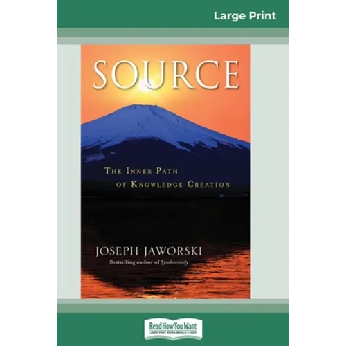 Source: The Inner Path of Knowledge Creation (16pt Large Print Edition)