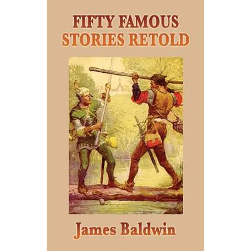 Fifty Famous Stories Retold: Classic Historical and Legendary Tales for Young Readers