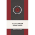 A Critical Companion to Stanley Kubrick