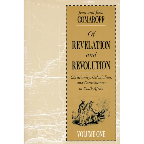 Of Revelation and Revolution, Volume 1: Christianity, Colonialism, and Consciousness in South Africa