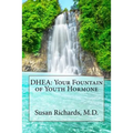 DHEA: Your Fountain of Youth Hormone