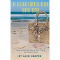 The Ultimate Myrtle Beach Travel Guide: How to Make the Most of Your Trip to the Grand Strand