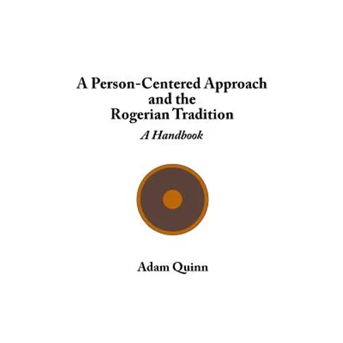 A Person-Centered Approach and the Rogerian Tradition: A Handbook