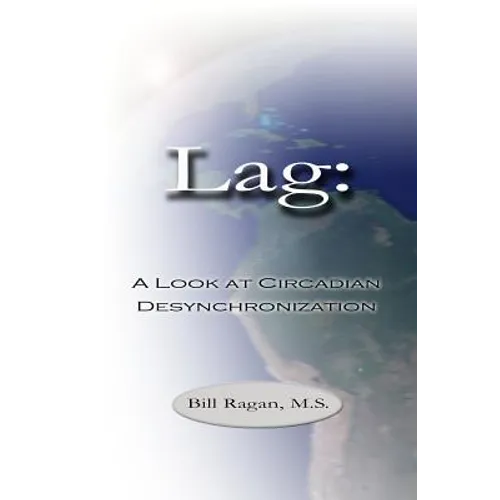 Lag: A Look at Circadian Desynchronization