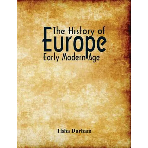 The History of Europe: Early Modern Age
