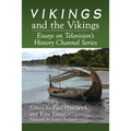 Vikings and the Vikings: Essays on Television's History Channel Series