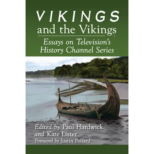 Vikings and the Vikings: Essays on Television's History Channel Series
