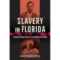 Slavery in Florida: Territorial Days to Emancipation