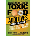 A Consumer's Guide to Toxic Food Additives: How to Avoid Synthetic Sweeteners, Artificial Colors, Msg, and More
