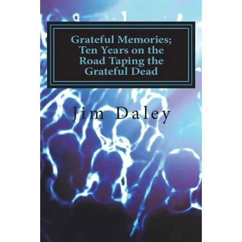 Grateful Memories; Ten Years on the Road Taping the Dead
