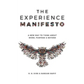 The Experience Manifesto: A new way to think about work, purpose & beyond